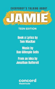 Everybody's Talking About Jamie: Teen Edition by Tom MacRae, Dan Gillespie Sells, Jonathan Butterell, 9780573709050