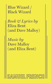 Blue Wizard / Black Wizard by Dave Malloy, Eliza Bent, 9780573704963
