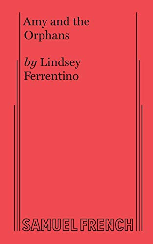 Amy and the Orphans by Lindsey Ferrentino, 9780573707391