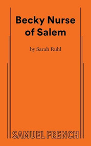 Becky Nurse of Salem by Sarah Ruhl, 9780573710469