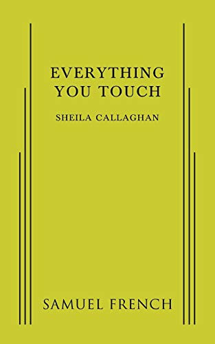 Everything You Touch by Sheila Callaghan, 9780573704727
