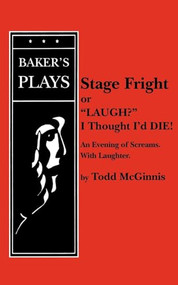 Stage Fright, or Laugh? I Thought I'd Die! by Todd McGinnis, 9780874407952