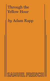 Through the Yellow Hour by Adam Rapp, 9780573707124