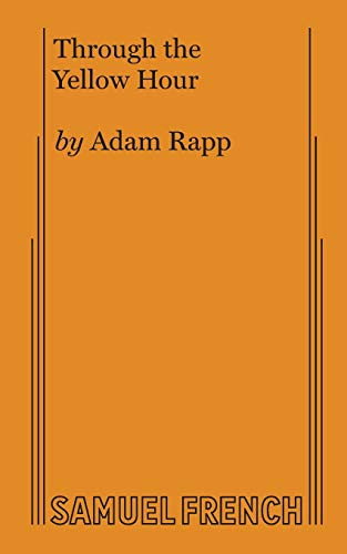 Through the Yellow Hour by Adam Rapp, 9780573707124