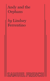 Andy and the Orphans by Lindsey Ferrentino, 9780573707889