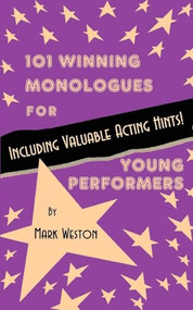 101 Winning Monologues for Young Performers by Mark Weston, 9780874402629