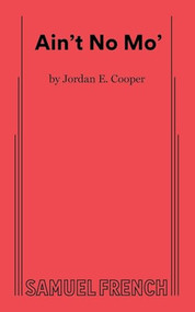 Ain't No Mo' - 9780573710414 by Jordan, E. Cooper, 9780573710414