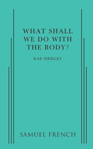 What Shall We Do With The Body? by Shirley Rae, 9780874409925