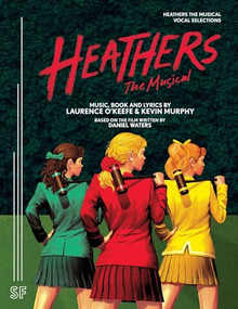 Heathers The Musical Vocal Selections by Laurence, O'Keefe, Kevin, Murphy, 9780573704789
