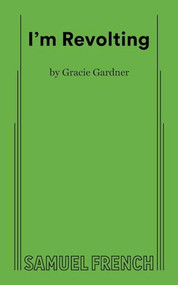 I'm Revolting by Gracie Gardner, 9780573710445