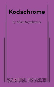 Kodachrome by Adam Szymkowicz, 9780573708084