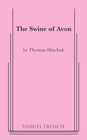 The Swine of Avon by Thomas Hischak, 9780874402513