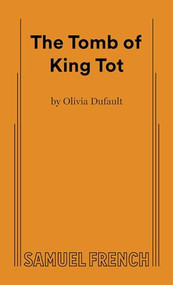The Tomb of King Tot by Olivia Dufault, 9780573705946