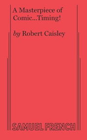 A Masterpiece of Comic...Timing! by Robert Caisley, 9780573705519