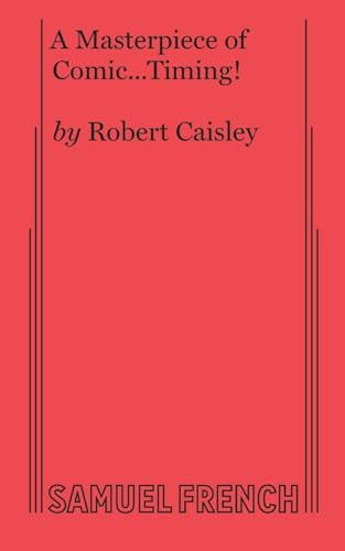 A Masterpiece of Comic...Timing! by Robert Caisley, 9780573705519