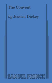 The Convent - 9780573708374 by Jessica Dickey, 9780573708374