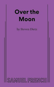Over the Moon - 9780573710308 by Stephen Dietz, 9780573710308