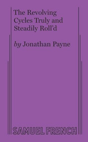 The Revolving Cycles Truly and Steadily Roll'd by Jonathan Payne, 9780573707926