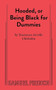 Hooded, or Being Black for Dummies by Tearrance, A Chisholm, 9780573708930