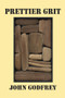 Prettier Grit by John Godfrey, 9781581772326