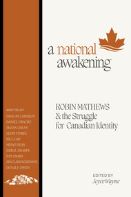 A National Awakening (Robin Mathews & the Struggle for Canadian Identity) by Joyce Wayne, 9781771617529