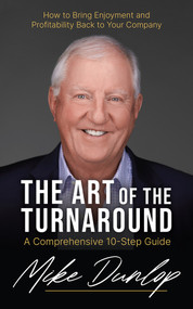 The Art of the Turnaround (A Comprehensive 10-Step Guide) by Mike Dunlop, 9781998841158