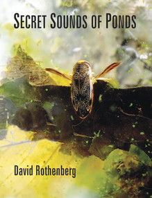 Secret Sounds of Ponds by David Rothenberg, 9798989665204