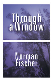 Through a Window by Norman Fischer, 9798989665242