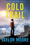 Cold Trail (A Garrett Kohl Novel) - 9780063292499 by Taylor Moore, 9780063292499