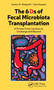 The 6 Ds of Fecal Microbiota Transplantation (A Primer from Decision to Discharge and Beyond) by Jessica Allegretti, Zain Kassam, 9781630917500