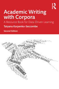 Academic Writing with Corpora (A Resource Book for Data-Driven Learning) by Tatyana Karpenko-Seccombe, 9781032731865
