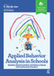 Applied Behavior Analysis in Schools (Realistic Implementation of Evidence-Based Interventions by Teachers) by R. Carr, 9781638221203
