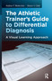 The Athletic Trainer's Guide to Differential Diagnosis (A Visual Learning Approach) by Sharon Clark, Andrew P. Winterstein, 9781617110535