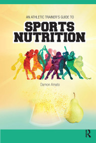 An Athletic Trainers' Guide to Sports Nutrition by Damon Amato, 9781630914240