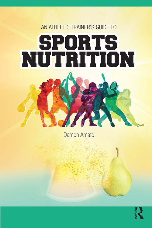 An Athletic Trainers' Guide to Sports Nutrition by Damon Amato, 9781630914240