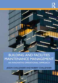 Building and Facilities Maintenance Management (An Innovative Operational Approach) - 9781032415543 by Jason Challender, Robert Challender, 9781032415543