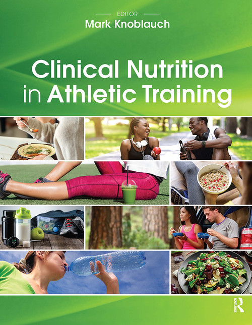 Clinical Nutrition in Athletic Training by Mark Knoblauch, 9781630918040
