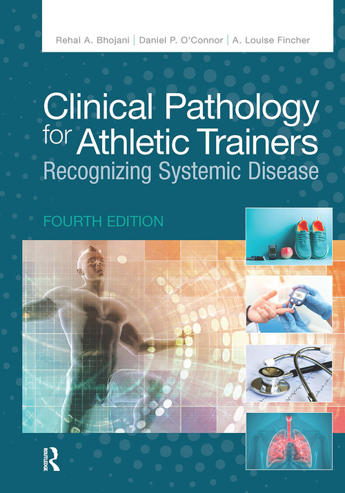 Clinical Pathology for Athletic Trainers (Recognizing Systemic Disease) by Rehal Bhojani, Daniel O'Connor, A. Louise Fincher, 9781630917234