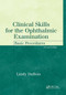 Clinical Skills for the Ophthalmic Examination (Basic Procedures) by Lindy Dubois, 9781556427497
