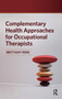 Complementary Health Approaches for Occupational Therapists by Brittany Ferri, 9781630918576