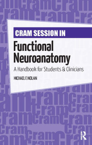 Cram Session in Functional Neuroanatomy (A Handbook for Students & Clinicians) by Michael Nolan, 9781617110092