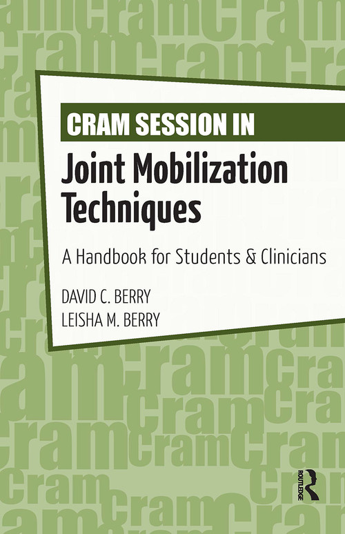 Cram Session in Joint Mobilization Techniques (A Handbook for Students & Clinicians) by David Berry, Leisha Berry, 9781617118357