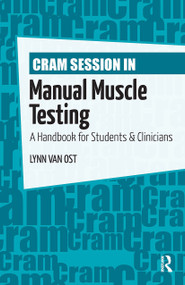 Cram Session in Manual Muscle Testing (A Handbook for Students and Clinicians) by Lynn Van Ost, 9781556429972