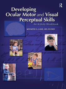 Developing Ocular Motor and Visual Perceptual Skills (An Activity Workbook) by Kenneth Lane, 9781556425950