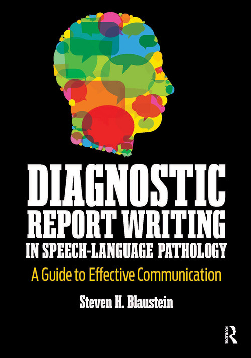 Diagnostic Report Writing In Speech-Language Pathology (A Guide to Effective Communication) by Steven Blaustein, 9781630918873