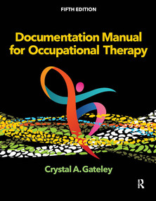 Documentation Manual for Occupational Therapy by Crystal Gateley, 9781638220602