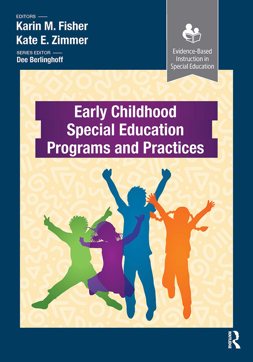 Early Childhood Special Education Programs and Practices by Karin Fisher, Kate Zimmer, 9781630917029