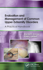 Evaluation and Management of Common Upper Extremity Disorders (A Practical Handbook) by Rachel Rohde, Peter Millett, 9781556429491