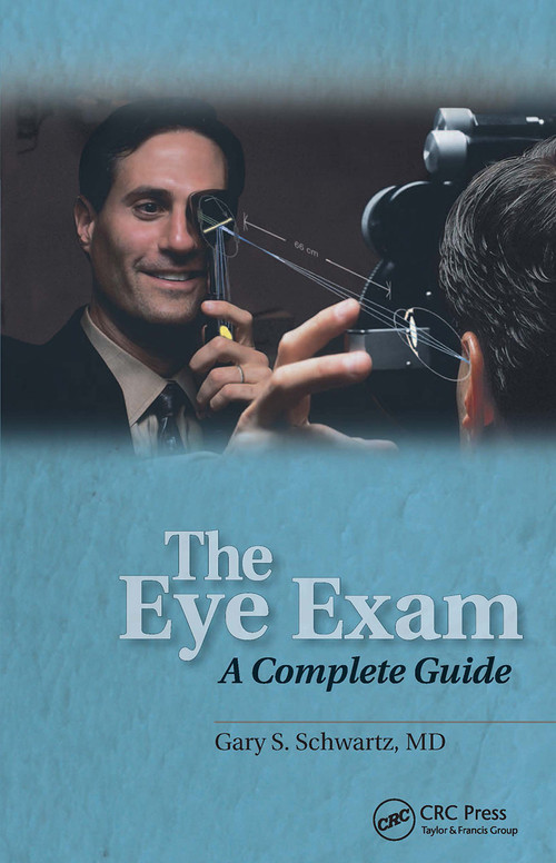 The Eye Exam (A Complete Guide) by Gary S. Schwartz, 9781556427558
