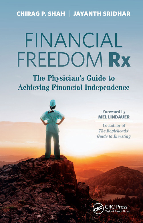 Financial Freedom Rx (The Physician's Guide to Achieving Financial Independence) by Chirag Shah, Jayanth Sridhar, 9781630919566